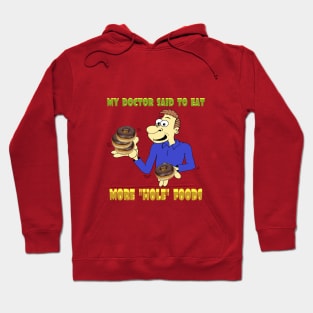 Doctor said eat more "hole" foods Hoodie